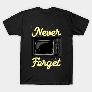 Never Forget TV T-Shirt